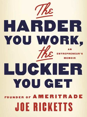 cover image of The Harder You Work, the Luckier You Get